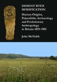 Dissent with Modification: Human Origins, Palaeolithic Archaeology and Evolutionary Anthropology in Britain 1859-1901 (eBook, PDF)