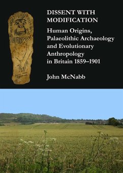 Dissent with Modification: Human Origins, Palaeolithic Archaeology and Evolutionary Anthropology in Britain 1859-1901 (eBook, PDF) - McNabb, John