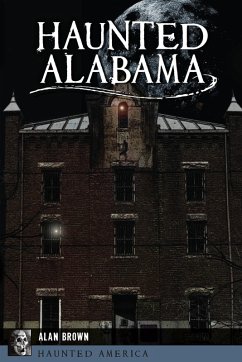 Haunted Alabama (eBook, ePUB) - Brown, Alan