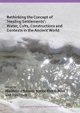 Rethinking the Concept of 'Healing Settlements': Water, Cults, Constructions and Contexts in the Ancient World (eBook, PDF)