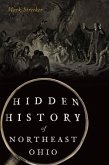 Hidden History of Northeast Ohio (eBook, ePUB)