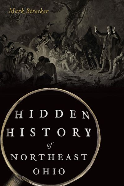 Hidden History of Northeast Ohio (eBook, ePUB)