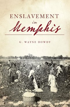 Enslavement in Memphis (eBook, ePUB) - Dowdy, G. Wayne