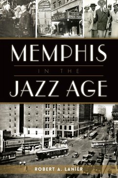 Memphis in the Jazz Age (eBook, ePUB) - Lanier, Robert A.