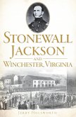Stonewall Jackson and Winchester, Virginia (eBook, ePUB)