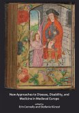 New Approaches to Disease, Disability and Medicine in Medieval Europe (eBook, PDF)