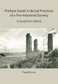 Profane Death in Burial Practices of a Pre-Industrial Society: A study from Silesia (eBook, PDF)