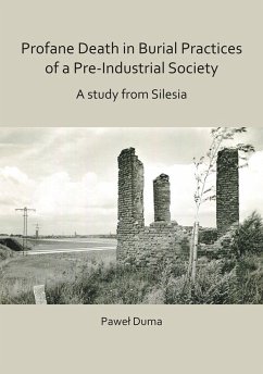 Profane Death in Burial Practices of a Pre-Industrial Society: A study from Silesia (eBook, PDF) - Duma, Pawel