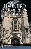 Haunted Bloomington, Indiana (eBook, ePUB)