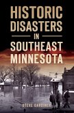 Historic Disasters in Southeast Minnesota (eBook, ePUB)