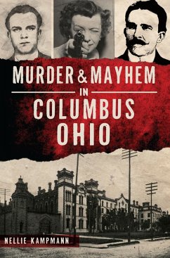 Murder & Mayhem in Columbus, Ohio (eBook, ePUB) - Kampmann, Nellie