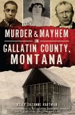 Murder & Mayhem in Gallatin County, Montana (eBook, ePUB)