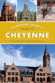 History Lover's Guide to Cheyenne (eBook, ePUB)