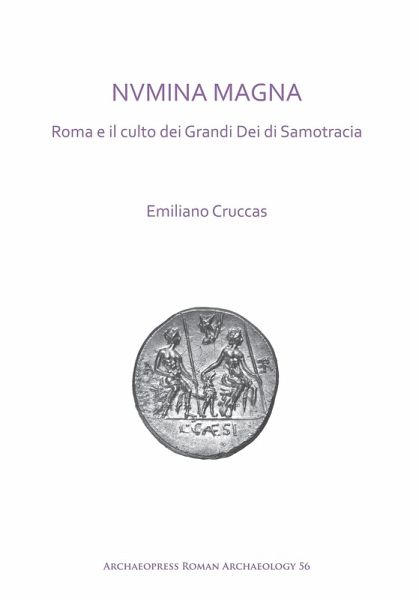 NVMINA MAGNA: Roma e il culto dei Grandi Dei di Samotracia (eBook, PDF)
