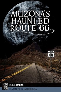 Arizona's Haunted Route 66 (eBook, ePUB) - Branning, Debe