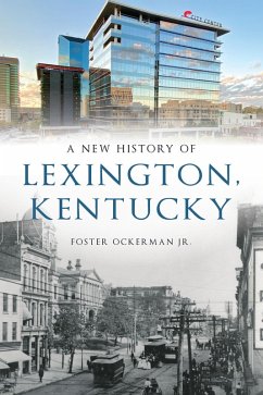 New History of Lexington, Kentucky (eBook, ePUB) - Jr., Foster Ockerman