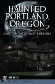 Haunted Portland, Oregon (eBook, ePUB) Haunted Portland, Oregon (eBook, ePUB)