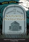 Ghostly Tales of Southwest Pennsylvania (eBook, ePUB) Ghostly Tales of Southwest Pennsylvania (eBook, ePUB)