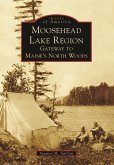 Moosehead Lake Region (eBook, ePUB) Moosehead Lake Region (eBook, ePUB)