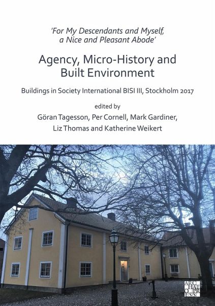 'For My Descendants and Myself, a Nice and Pleasant Abode' - Agency, Micro-history and Built Environment (eBook, PDF) 'For My Descendants and Myself, a Nice and Pleasant Abode' - Agency, Micro-history and Built Environment (eBook, PDF)