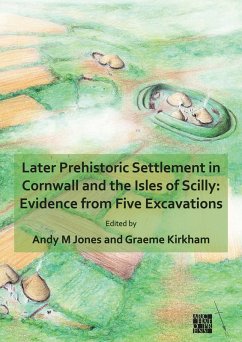 Later Prehistoric Settlement in Cornwall and the Isles of Scilly: Evidence from Five Excavations (eBook, PDF)