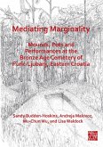 Mediating Marginality: Mounds, Pots and Performances at the Bronze Age Cemetery of Puric-Ljubanj, Eastern Croatia (eBook, PDF)