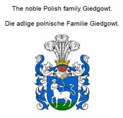 The noble Polish family Giedgowt. Die adlige polnische Familie Giedgowt. (eBook, ePUB) - Zurek, Werner