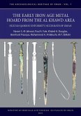 Early Iron Age Metal Hoard from the Al Khawd Area (Sultan Qaboos University), Sultanate of Oman (eBook, PDF)