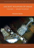 Ancient Weapons of Oman. Volume 1: Edged Weapons (eBook, PDF) Ancient Weapons of Oman. Volume 1: Edged Weapons (eBook, PDF)