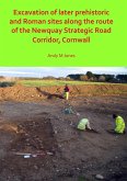 Excavation of Later Prehistoric and Roman Sites along the Route of the Newquay Strategic Road Corridor, Cornwall (eBook, PDF)