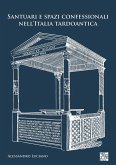 Santuari e spazi confessionali nell'Italia tardoantica (eBook, PDF) Santuari e spazi confessionali nell'Italia tardoantica (eBook, PDF)
