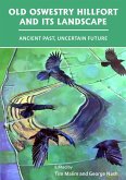 Old Oswestry Hillfort and its Landscape: Ancient Past, Uncertain Future (eBook, PDF)