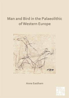 Man and Bird in the Palaeolithic of Western Europe (eBook, PDF) - Eastham, Anne