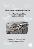 Liburnians and Illyrian Lembs: Iron Age Ships of the Eastern Adriatic (eBook, PDF)