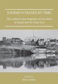 Journeys Erased by Time: The Rediscovered Footprints of Travellers in Egypt and the Near East (eBook, PDF)