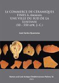 Le commerce de ceramiques fines a ammaia, une ville du sud de la Lusitanie (50 - 550 apr. J.-c.) (eBook, PDF)