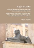 Egypt in Croatia: Croatian Fascination with Ancient Egypt from Antiquity to Modern Times (eBook, PDF)