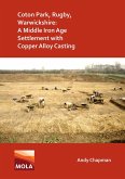 Coton Park, Rugby, Warwickshire: A Middle Iron Age Settlement with Copper Alloy Casting (eBook, PDF)