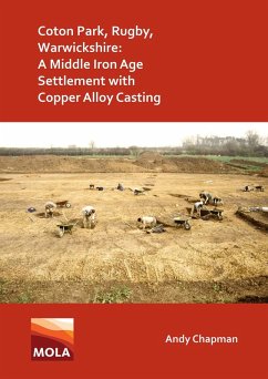 Coton Park, Rugby, Warwickshire: A Middle Iron Age Settlement with Copper Alloy Casting (eBook, PDF) - Chapman, Andy