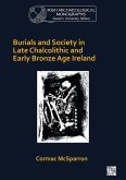 Burials and Society in Late Chalcolithic and Early Bronze Age Ireland (eBook, PDF)