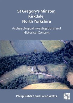 St Gregory's Minster, Kirkdale, North Yorkshire: Archaeological Investigations and Historical Context (eBook, PDF) - Rahtz, Philip