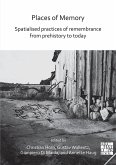 Places of Memory: Spatialised Practices of Remembrance from Prehistory to Today (eBook, PDF)