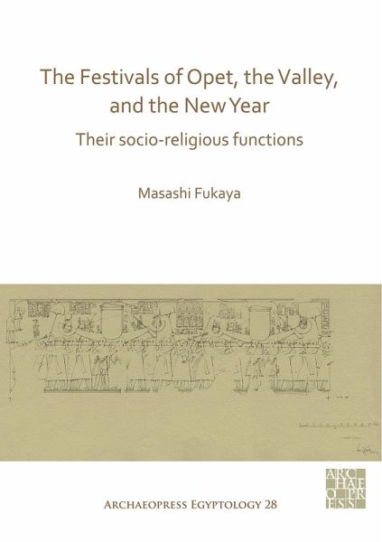 Festivals of Opet, the Valley, and the New Year (eBook, PDF) Festivals of Opet, the Valley, and the New Year (eBook, PDF)