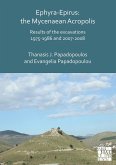 Ephyra-Epirus: The Mycenaean Acropolis (eBook, PDF) Ephyra-Epirus: The Mycenaean Acropolis (eBook, PDF)