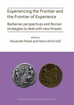 Experiencing the Frontier and the Frontier of Experience: Barbarian perspectives and Roman strategies to deal with new threats (eBook, PDF)