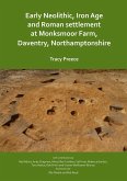 Early Neolithic, Iron Age and Roman settlement at Monksmoor Farm, Daventry, Northamptonshire (eBook, PDF)