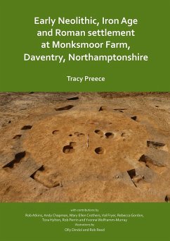Early Neolithic, Iron Age and Roman settlement at Monksmoor Farm, Daventry, Northamptonshire (eBook, PDF) - Preece, Tracy
