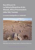 Rus Africum IV: La fattoria Bizantina di Ain Wassel, Africa Proconsularis (Alto Tell, Tunisia) (eBook, PDF)