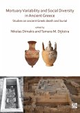 Mortuary Variability and Social Diversity in Ancient Greece (eBook, PDF) Mortuary Variability and Social Diversity in Ancient Greece (eBook, PDF)