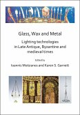 Glass, Wax and Metal: Lighting Technologies in Late Antique, Byzantine and Medieval Times (eBook, PDF)